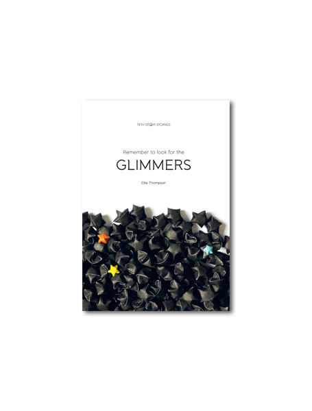 Front cover of the book titled Remember to look for the glimmers. Part of a series of Tiny Star Stories art.